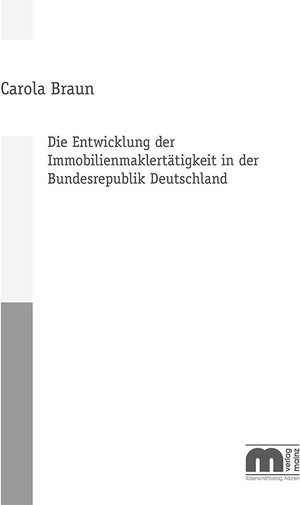 Buchcover Die Entwicklung der Immobilienmaklertätigkeit in der Bundesrepublik Deutschland | Carola Braun | EAN 9783958861053 | ISBN 3-95886-105-9 | ISBN 978-3-95886-105-3