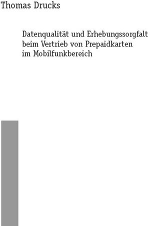 Buchcover Datenqualität und Erhebungssorgfalt beim Vertrieb von Prepaidkarten im Mobilfunkbereich | Thomas Drucks | EAN 9783958861602 | ISBN 3-95886-160-1 | ISBN 978-3-95886-160-2