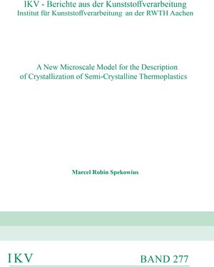 Buchcover A New Microscale Model for the Description of Crystallization of Semi-Chrystalline Thermoplastics | Marcel Robin Spekowius | EAN 9783958861688 | ISBN 3-95886-168-7 | ISBN 978-3-95886-168-8
