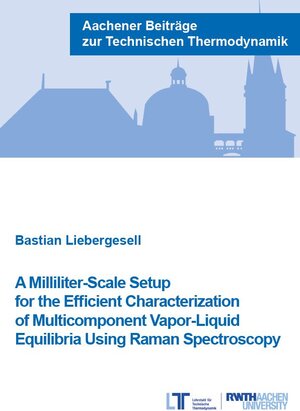Buchcover A Milliliter-Scale Setup for the Efficient Characterization of Multicomponent Vapor-Liquid Equilibria Using Raman Spectroscopy | Bastian Liebergesell | EAN 9783958862470 | ISBN 3-95886-247-0 | ISBN 978-3-95886-247-0