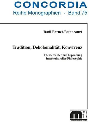 Buchcover Tradition, Dekolonialität, Konvivenz | Raúl Fornet-Betancourt | EAN 9783958864207 | ISBN 3-95886-420-1 | ISBN 978-3-95886-420-7