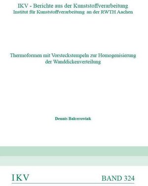 Buchcover Thermoformen mit Vorstreckstempeln zur Homogenisierung der Wanddickenverteilung | Dennis Balcerowiak | EAN 9783958864566 | ISBN 3-95886-456-2 | ISBN 978-3-95886-456-6