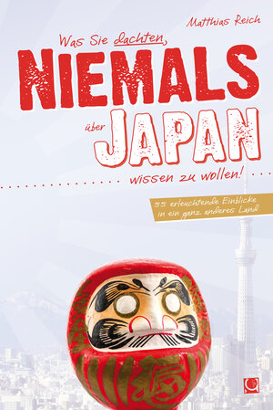 Buchcover Was Sie dachten, NIEMALS über JAPAN wissen zu wollen | Matthias Reich | EAN 9783958891593 | ISBN 3-95889-159-4 | ISBN 978-3-95889-159-3