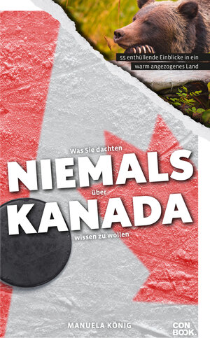 Buchcover Was Sie dachten, NIEMALS über KANADA wissen zu wollen | Manuela König | EAN 9783958893559 | ISBN 3-95889-355-4 | ISBN 978-3-95889-355-9