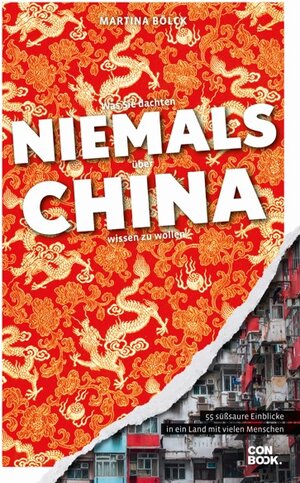 Buchcover Was Sie dachten, NIEMALS über CHINA wissen zu wollen | Martina Bölck | EAN 9783958893696 | ISBN 3-95889-369-4 | ISBN 978-3-95889-369-6