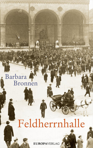 Buchcover Die Feldherrnhalle | Barbara Bronnen | EAN 9783958901131 | ISBN 3-95890-113-1 | ISBN 978-3-95890-113-1