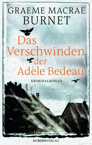 Buchcover Das Verschwinden der Adèle Bedeau | Graeme Macrae Burnet | EAN 9783958901704 | ISBN 3-95890-170-0 | ISBN 978-3-95890-170-4