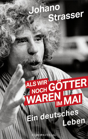 Buchcover Als wir noch Götter waren im Mai | Johano Strasser | EAN 9783958901896 | ISBN 3-95890-189-1 | ISBN 978-3-95890-189-6