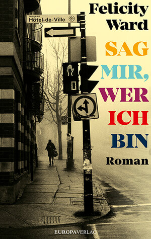 Buchcover Sag mir, wer ich bin | Felicity Ward | EAN 9783958904453 | ISBN 3-95890-445-9 | ISBN 978-3-95890-445-3