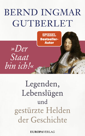 Buchcover „Der Staat bin ich!“ | Bernd Ingmar Gutberlet | EAN 9783958905023 | ISBN 3-95890-502-1 | ISBN 978-3-95890-502-3