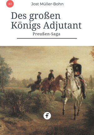 Buchcover Des großen Königs Adjutant | Jost Müller-Bohn | EAN 9783958930353 | ISBN 3-95893-035-2 | ISBN 978-3-95893-035-3