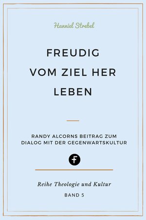 Buchcover Freudig vom Ziel her leben | Hanniel Strebel | EAN 9783958931688 | ISBN 3-95893-168-5 | ISBN 978-3-95893-168-8