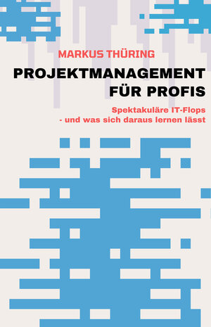 Buchcover PROJEKTMANAGEMENT FÜR PROFIS | Markus Thüring | EAN 9783958942509 | ISBN 3-95894-250-4 | ISBN 978-3-95894-250-9