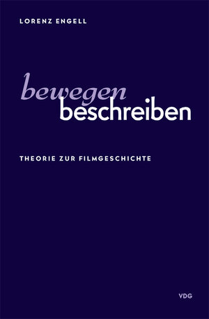 Buchcover Bewegen Beschreiben | Lorenz Engell | EAN 9783958990524 | ISBN 3-95899-052-5 | ISBN 978-3-95899-052-4