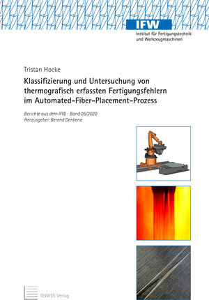 Buchcover Klassifizierung und Untersuchung von thermografisch erfassten Fertigungsfehlern im Automated-Fiber-Placement-Prozess | Tristan Hocke | EAN 9783959005081 | ISBN 3-95900-508-3 | ISBN 978-3-95900-508-1