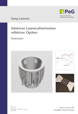 Buchcover Selektives Laserstrahlschmelzen reflektiver Optiken | Georg Leuteritz | EAN 9783959005166 | ISBN 3-95900-516-4 | ISBN 978-3-95900-516-6