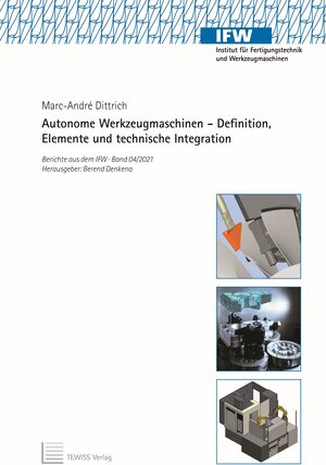 Buchcover Autonome Werkzeugmaschinen – Definition, Elemente und technische Integration | Marc-André Dittrich | EAN 9783959006064 | ISBN 3-95900-606-3 | ISBN 978-3-95900-606-4