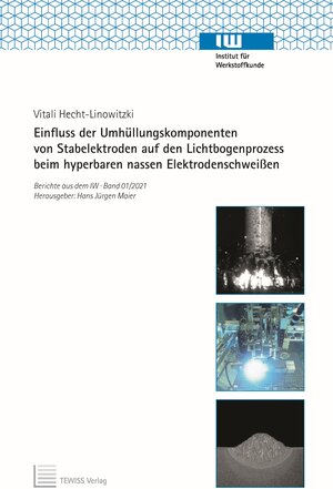 Buchcover Einfluss der Umhüllungskomponenten von Stabelektroden auf den Lichtbogenprozess beim hyperbaren nassen Elektrodenschweißen | Vitali Hecht-Linowitzki | EAN 9783959006316 | ISBN 3-95900-631-4 | ISBN 978-3-95900-631-6