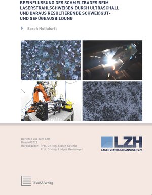 Buchcover Beeinflussung des Schmelzbades beim Laserstrahlschweißen durch Ultraschall und daraus resultierende Schweißgut- und Gefügeausbildung | Sarah Nothdurft | EAN 9783959007313 | ISBN 3-95900-731-0 | ISBN 978-3-95900-731-3