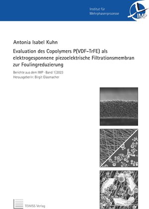 Buchcover Evaluation des Copolymers P(VDF-TrFE) als elektrogesponnene piezoelektrische Filtrationsmembran zur Foulingreduzierung | Antonia Isabel Kuhn | EAN 9783959007856 | ISBN 3-95900-785-X | ISBN 978-3-95900-785-6