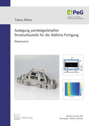 Buchcover Auslegung partikelgedämpfter Strukturbauteile für die Additive Fertigung | Tobias Ehlers | EAN 9783959007917 | ISBN 3-95900-791-4 | ISBN 978-3-95900-791-7