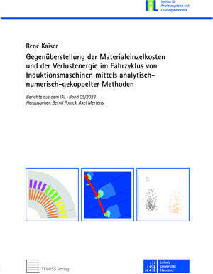 Buchcover Gegenüberstellung der Materialeinzelkosten und der Verlustenergie im Fahrzyklus von Induktionsmaschinen mittels analytisch-numerisch-gekoppelter Methoden | René Kaiser | EAN 9783959008815 | ISBN 3-95900-881-3 | ISBN 978-3-95900-881-5