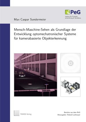 Buchcover Mensch-Maschine-Sehen als Grundlage der Entwicklung optomechatronischer Systeme für kamerabasierte Objekterkennung | Max Caspar Sundermeier | EAN 9783959009218 | ISBN 3-95900-921-6 | ISBN 978-3-95900-921-8