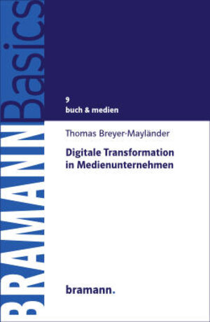 Buchcover Digitale Transformation in Medienunternehmen | Thomas Breyer-Mayländer | EAN 9783959030243 | ISBN 3-95903-024-X | ISBN 978-3-95903-024-3