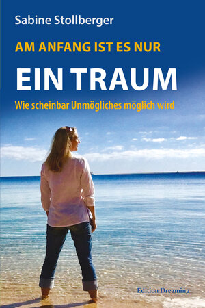 Buchcover Am Anfang ist es nur ein Traum | Sabine Stollberger | EAN 9783959040815 | ISBN 3-95904-081-4 | ISBN 978-3-95904-081-5
