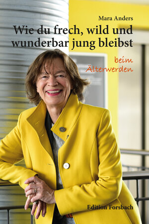 Buchcover Wie du frech, wild und wunderbar jung bleibst | Mara Anders | EAN 9783959042000 | ISBN 3-95904-200-0 | ISBN 978-3-95904-200-0