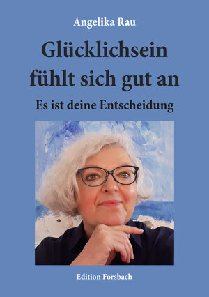 Buchcover Glücklichsein fühlt sich gut an | Angelika Rau | EAN 9783959042383 | ISBN 3-95904-238-8 | ISBN 978-3-95904-238-3