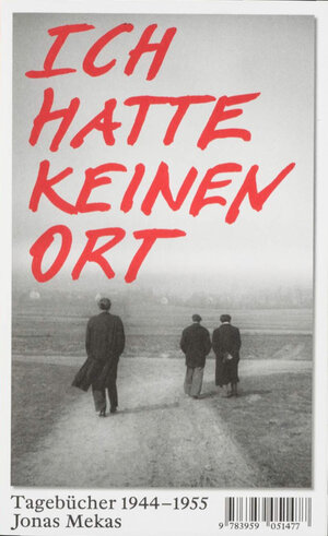 Buchcover Ich hatte keinen Ort | Jonas Mekas | EAN 9783959051477 | ISBN 3-95905-147-6 | ISBN 978-3-95905-147-7