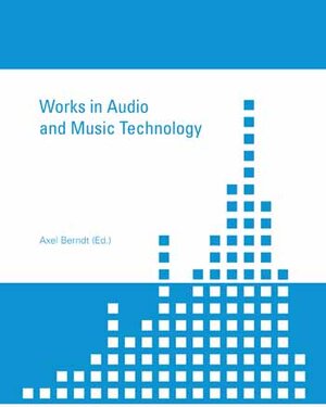 Buchcover Works in Audio and Music Technology | EAN 9783959080217 | ISBN 3-95908-021-2 | ISBN 978-3-95908-021-7