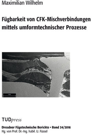 Buchcover Fügbarkeit von CFK-Mischverbindungen mittels umformtechnischer Prozesse | Maximilian Wilhelm | EAN 9783959080538 | ISBN 3-95908-053-0 | ISBN 978-3-95908-053-8