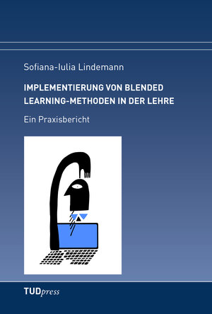 Buchcover Implementierung von Blended Learning-Methoden in der Lehre | Sofiana-Iulia Lindemann | EAN 9783959082105 | ISBN 3-95908-210-X | ISBN 978-3-95908-210-5