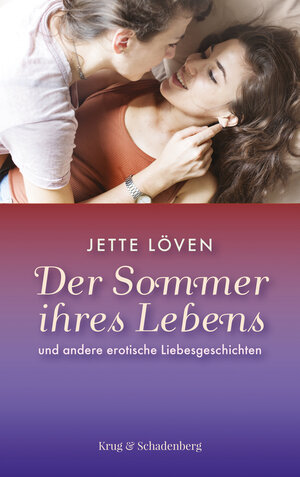 Buchcover Der Sommer ihres Lebens und andere erotische Liebesgeschichten | Jette Löven | EAN 9783959170123 | ISBN 3-95917-012-2 | ISBN 978-3-95917-012-3