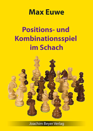 Buchcover Positions- und Kombinationsspiel im Schach | Max Euwe | EAN 9783959200059 | ISBN 3-95920-005-6 | ISBN 978-3-95920-005-9