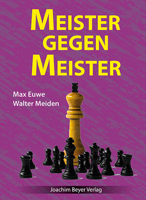 Buchcover Meister gegen Meister | Max Euwe | EAN 9783959200196 | ISBN 3-95920-019-6 | ISBN 978-3-95920-019-6