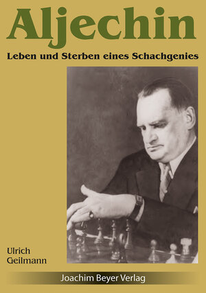 Buchcover Aljechin - Leben und Sterben eines Schachgenies | Ulrich Geilmann | EAN 9783959200417 | ISBN 3-95920-041-2 | ISBN 978-3-95920-041-7