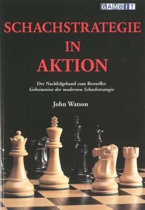 Buchcover Schachstrategie in Aktion | John Watson | EAN 9783959200998 | ISBN 3-95920-099-4 | ISBN 978-3-95920-099-8