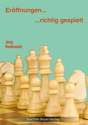 Buchcover Eröffnungen - richtig gespielt | Jerzy Konikowski | EAN 9783959201148 | ISBN 3-95920-114-1 | ISBN 978-3-95920-114-8