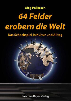 Buchcover 64 Felder erobern die Welt | Jörg Palitzsch | EAN 9783959201506 | ISBN 3-95920-150-8 | ISBN 978-3-95920-150-6