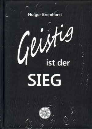 Buchcover Geistig ist der Sieg | Holger Bremhorst | EAN 9783959302456 | ISBN 3-95930-245-2 | ISBN 978-3-95930-245-6