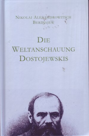 Buchcover Die Weltanschauung Dostojewskis | Nikolai Alexandrowitsch Berdjajew | EAN 9783959302708 | ISBN 3-95930-270-3 | ISBN 978-3-95930-270-8