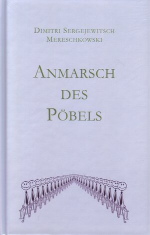 Buchcover Anmarsch des Pöbels | Dmitri Sergejewitsch Mereschkowski | EAN 9783959302715 | ISBN 3-95930-271-1 | ISBN 978-3-95930-271-5