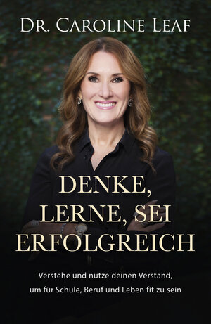 Buchcover Denke, lerne, sei erfolgreich | Dr. Caroline Leaf | EAN 9783959331852 | ISBN 3-95933-185-1 | ISBN 978-3-95933-185-2