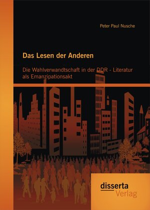 Buchcover Das Lesen der Anderen: Die Wahlverwandtschaft in der DDR- Literatur als Emanzipationsakt | Peter Paul Nusche | EAN 9783959350921 | ISBN 3-95935-092-9 | ISBN 978-3-95935-092-1