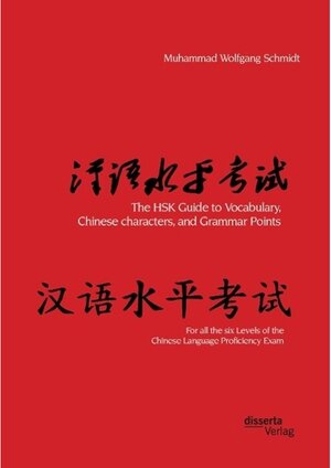 Buchcover The HSK Guide to Vocabulary, Chinese characters, and Grammar Points: For all the six Levels of the Chinese Language Prof | Muhammad Wolfgang G. A. Schmidt | EAN 9783959352246 | ISBN 3-95935-224-7 | ISBN 978-3-95935-224-6