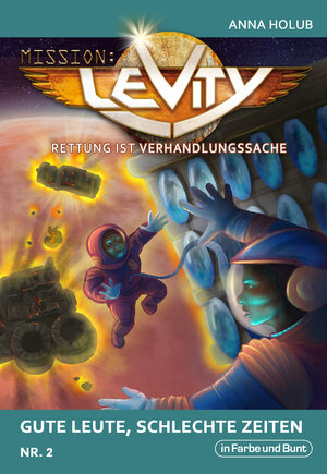 Buchcover Mission: Levity - Rettung ist Verhandlungssache - Gute Leute, schlechte Zeiten (Nr. 2) | Anna Holub | EAN 9783959360289 | ISBN 3-95936-028-2 | ISBN 978-3-95936-028-9