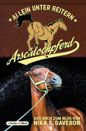 Buchcover Arschlochpferd - Allein unter Reitern | Nika S. Daveron | EAN 9783959360333 | ISBN 3-95936-033-9 | ISBN 978-3-95936-033-3